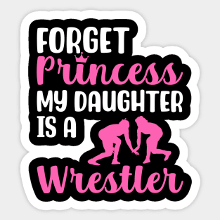 Forget Princess My Daughter is a Wrestler Sticker